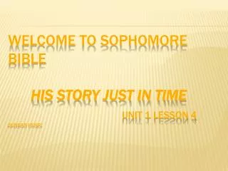 Welcome to Sophomore Bible His Story Just In Time Unit 1 Lesson 4 Dunbar Henri