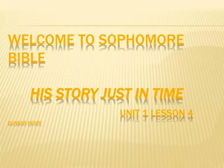 welcome to sophomore bible his story just in time unit 1 lesson 4 dunbar henri