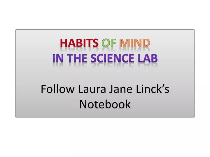habits of mind in the science lab follow laura jane linck s notebook