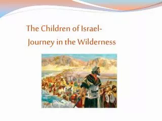 The Children of Israel- Journey in the Wilderness