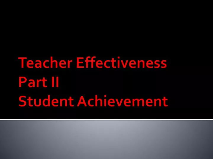 teacher effectiveness part ii student achievement