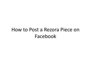 How to Post a Rezora Piece on Facebook