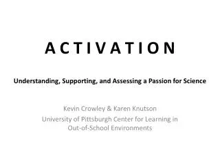 A C T I V A T I O N Understanding, Supporting, and Assessing a Passion for Science
