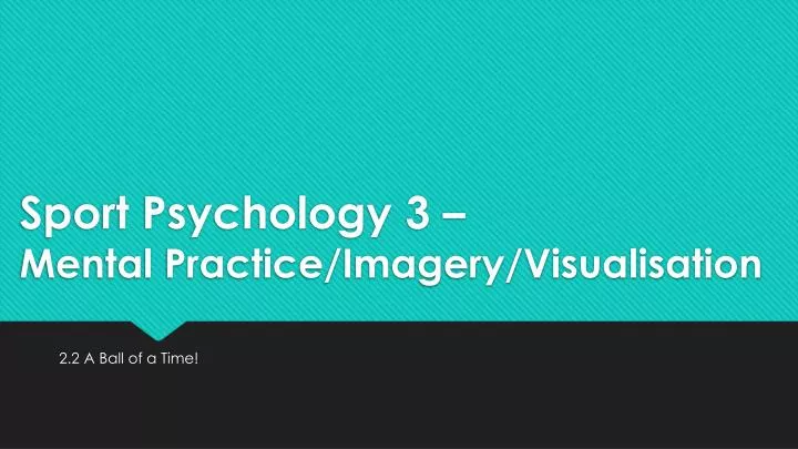 sport psychology 3 mental practice imagery visualisation
