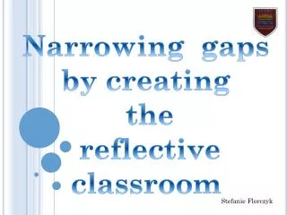 Narrowing gaps by cr eating the reflective classroom