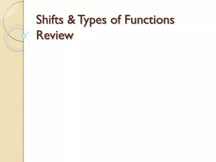 shifts types of functions review