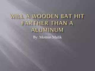 Will a wooden bat hit farther than a aluminum