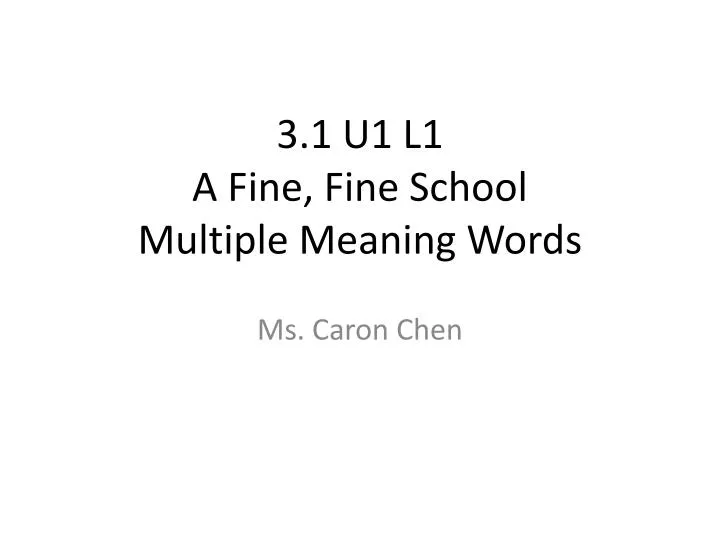 3 1 u1 l1 a fine fine school multiple meaning words