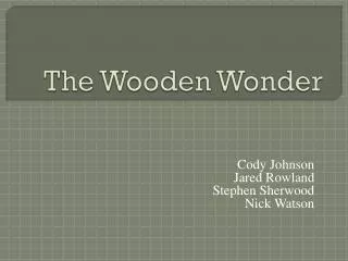 The Wooden Wonder