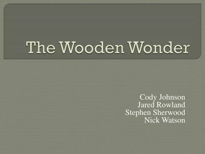 the wooden wonder
