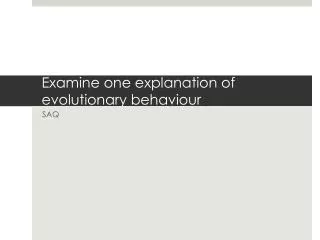 examine one explanation of evolutionary behaviour