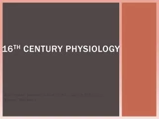 16 th Century Physiology