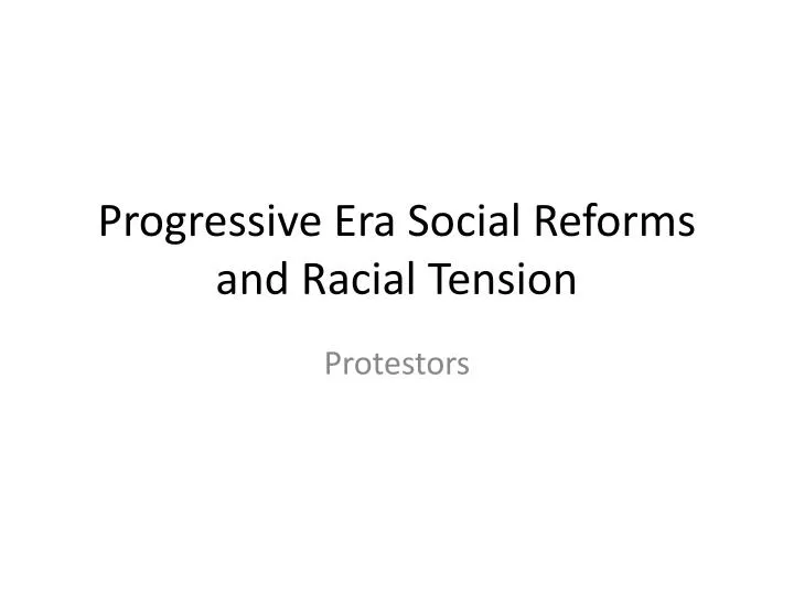 progressive era social reforms and racial tension