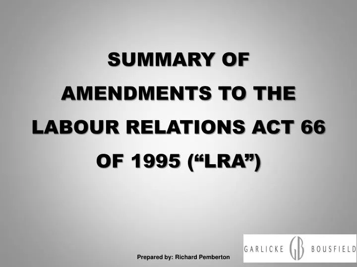 summary of amendments to the labour relations act 66 of 1995 lra
