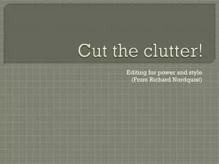 Cut the clutter!