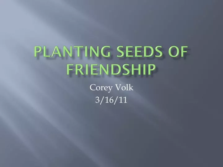 planting seeds of friendship