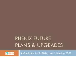 PHENIX Future Plans &amp; Upgrades