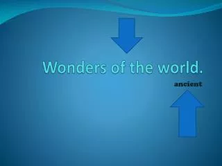 Wonders of the world.