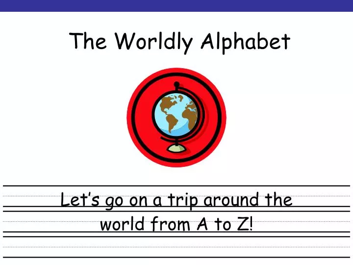 the worldly alphabet