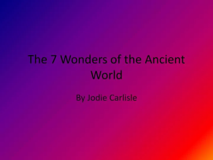 the 7 wonders of the ancient w orld