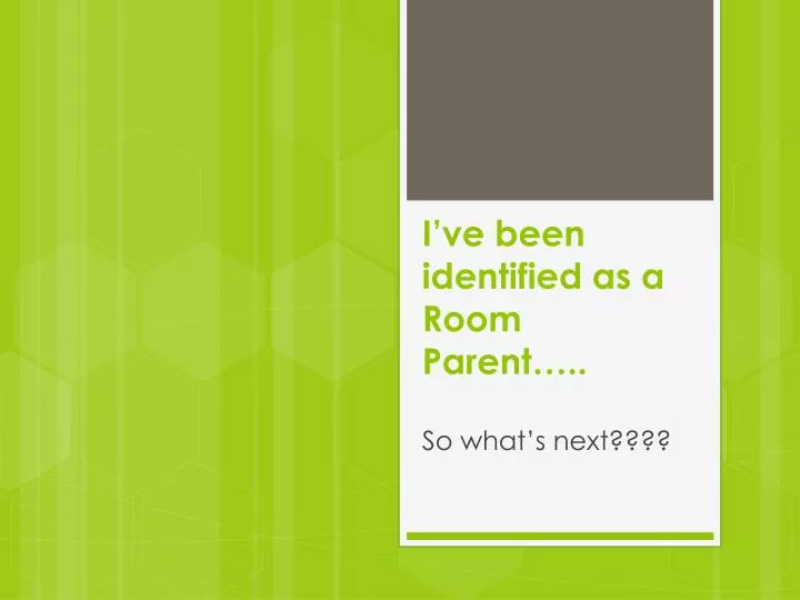 i ve been identified as a room parent