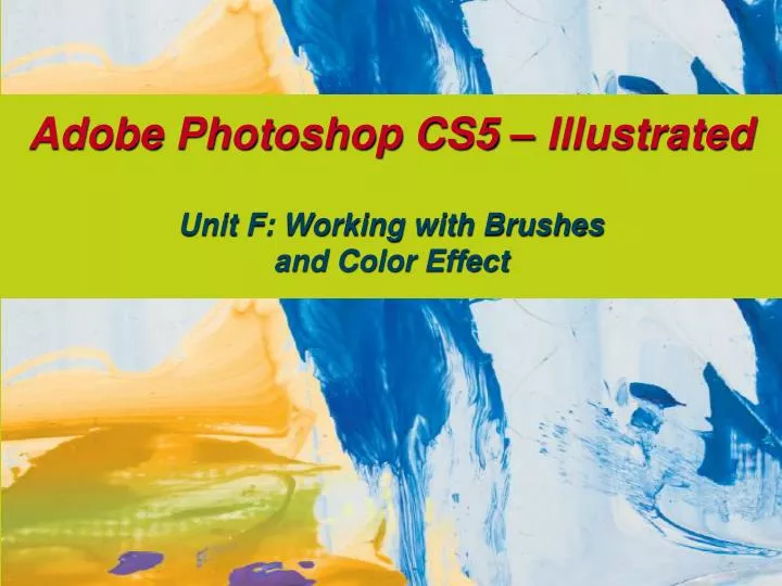adobe photoshop cs5 illustrated unit f working with brushes and color effect
