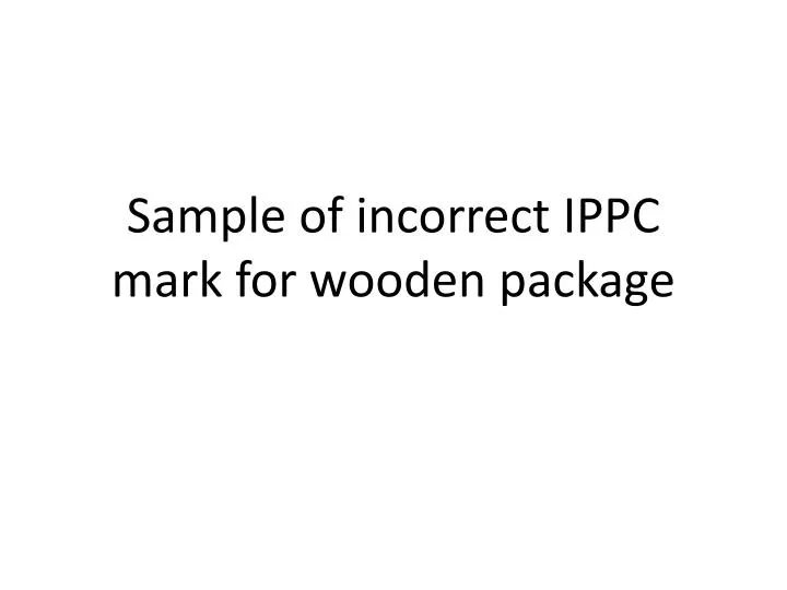 sample of incorrect ippc mark for wooden package