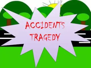 ACCIDENTS TRAGEDY