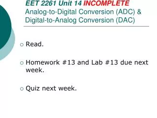 Read. Homework #13 and Lab #13 due next week. Quiz next week.