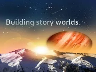Building story worlds