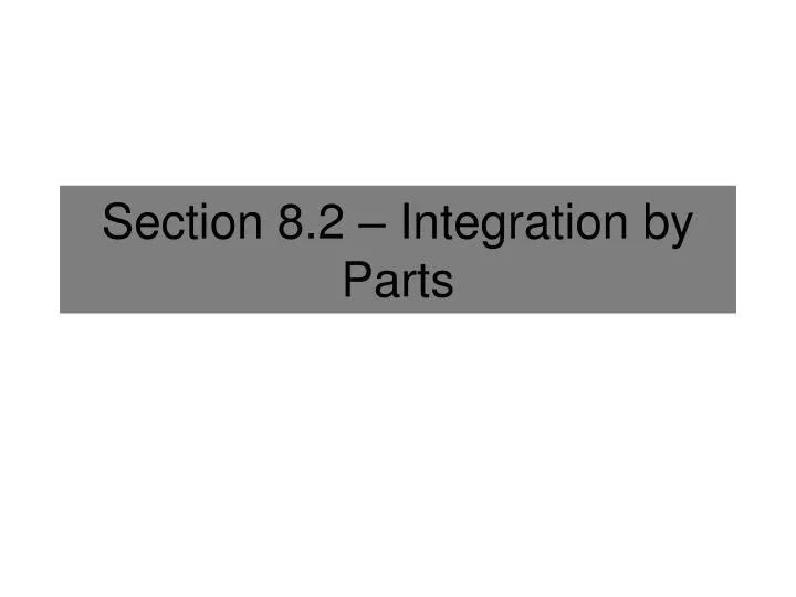 section 8 2 integration by parts