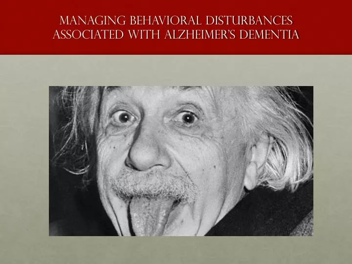 managing behavioral disturbances associated with alzheimer s dementia