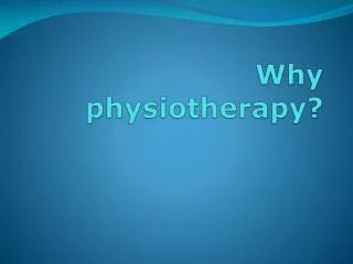 Why physiotherapy?