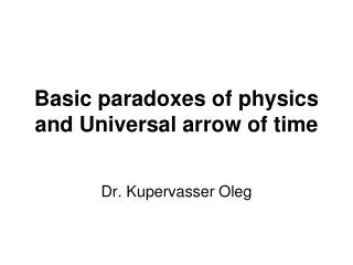 Basic paradoxes of physics and Universal arrow of time