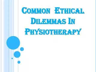 Common Ethical Dilemmas In Physiotherapy