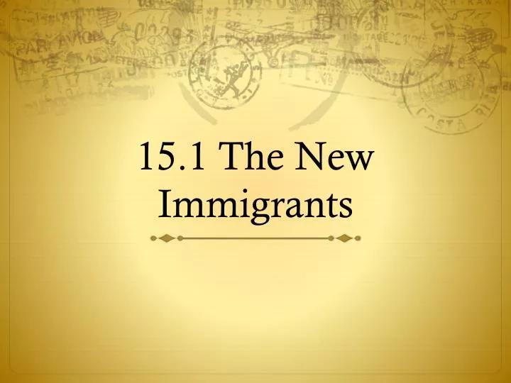 15 1 the new immigrants