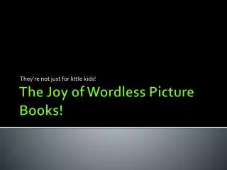 The Joy of Wordless Picture Books!