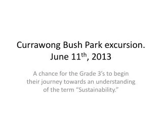 Currawong Bush Park excursion. June 11 th , 2013