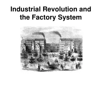 Industrial Revolution and the Factory System