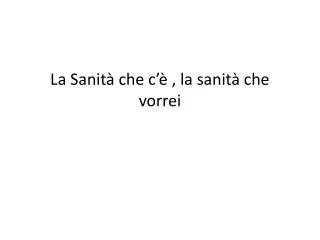 la sanit che c la sanit che vorrei