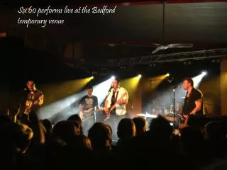 Six 60 performs live at the Bedford temporary venue