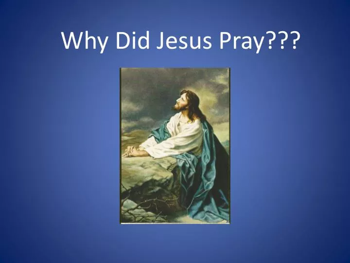 why did jesus pray