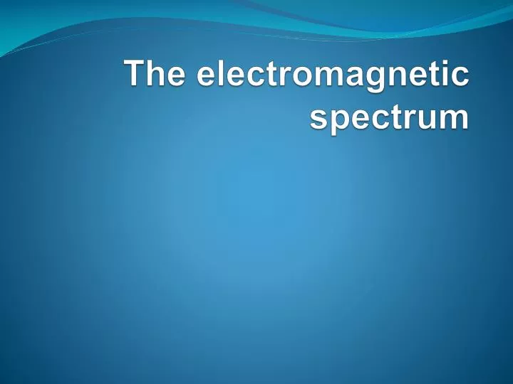 the electromagnetic spectrum