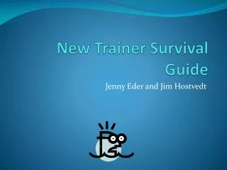 New Trainer Survival Guide