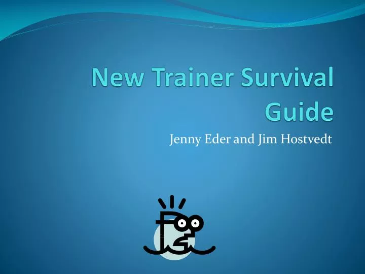 new trainer survival guide