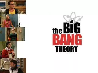The big bang theory is a American sitcom which is now in there fourth series