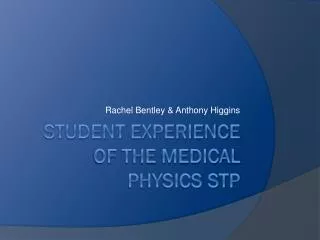 Student Experience of the Medical Physics STP