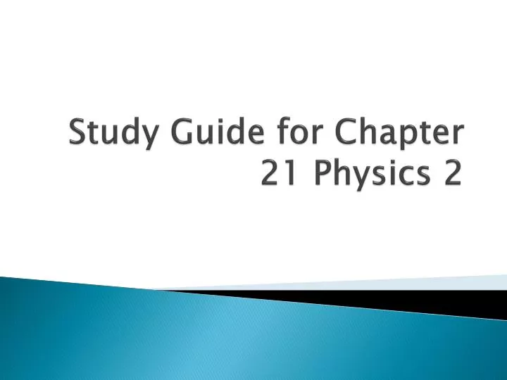 study guide for chapter 21 physics 2