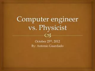 Computer engineer vs. Physicist