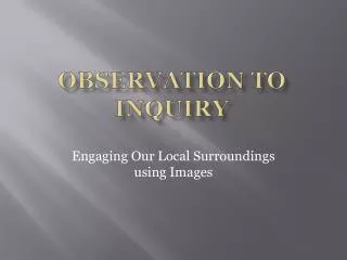 Observation to Inquiry